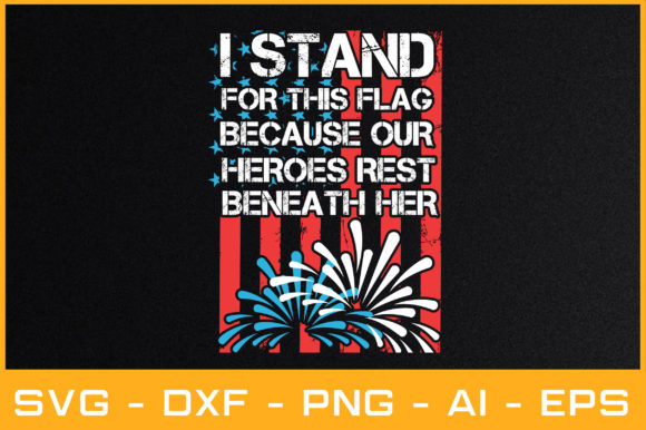 I STAND for THIS FLAG BECAUSE OUR HEROES - Graphics for Crafts